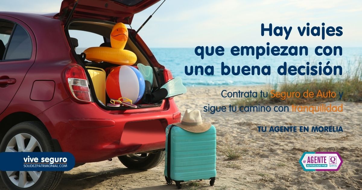 Seguro de Auto en Morelia para viajar con tranquilidad con asesoría Quálitas