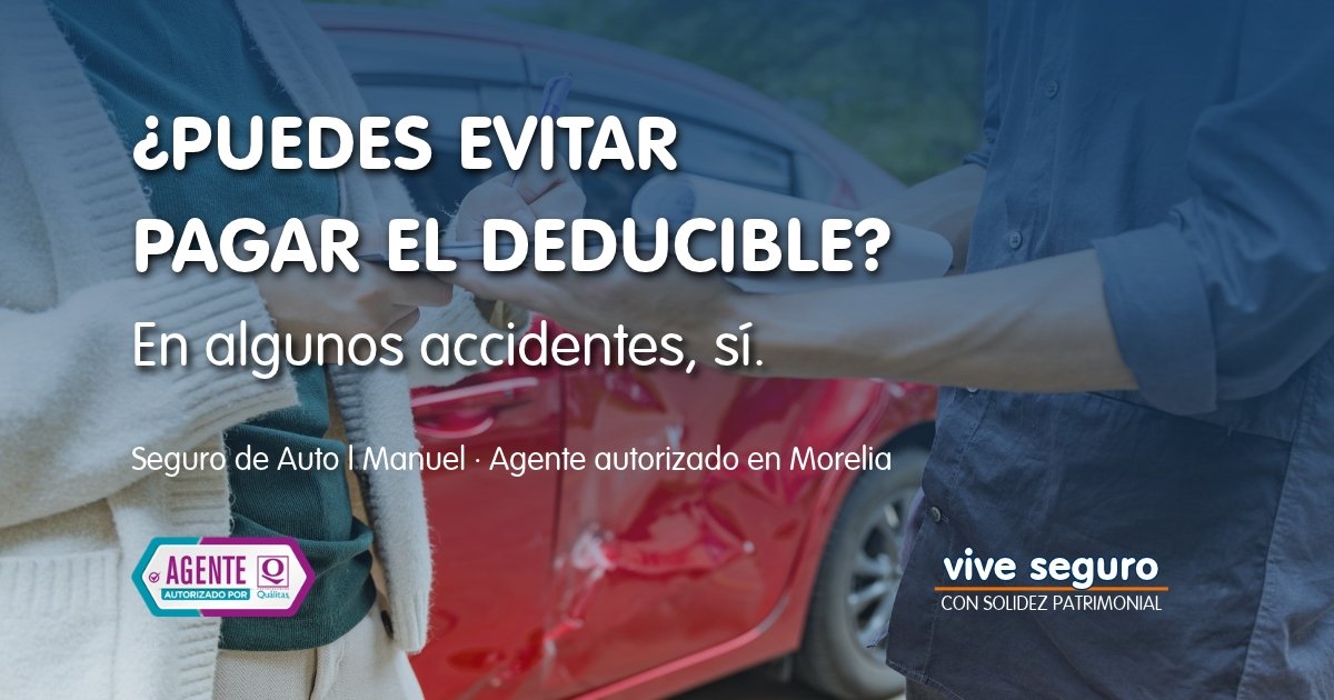 Cancelación de deducible en Seguro de Auto con asesoría de Manuel en Morelia